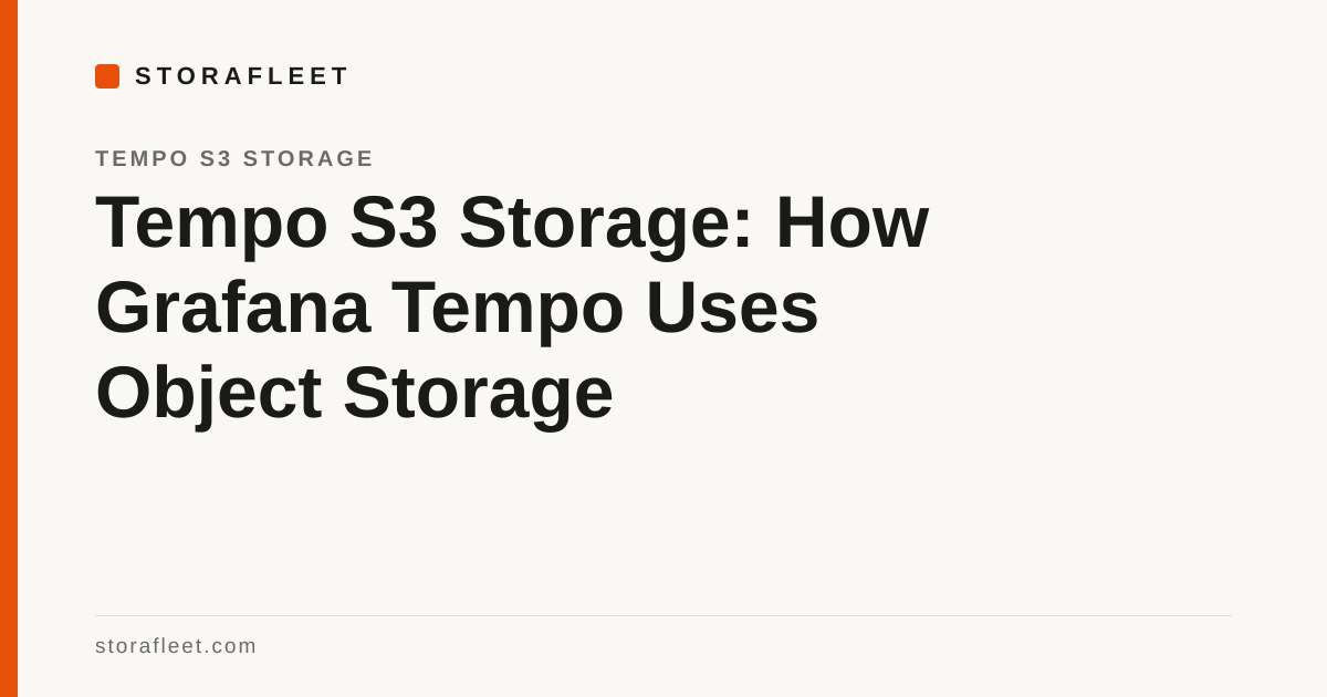 Tempo S3 Storage: How Grafana Tempo Uses Object Storage
